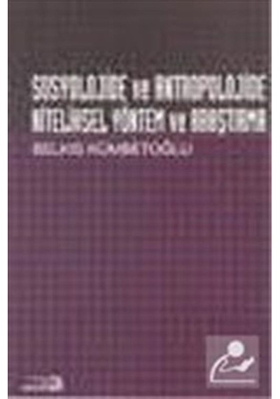 Sosyolojide ve Antropolojide Niteliksel Yöntem ve Araştırma / ...