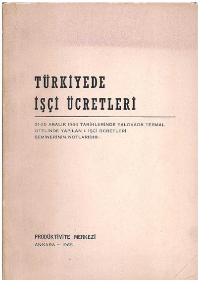 Türkiye'de İşçi Ücretleri 21 - 25 Aralık 1964 Ve 5 - 9 Nisan 1965 Seminer Notları