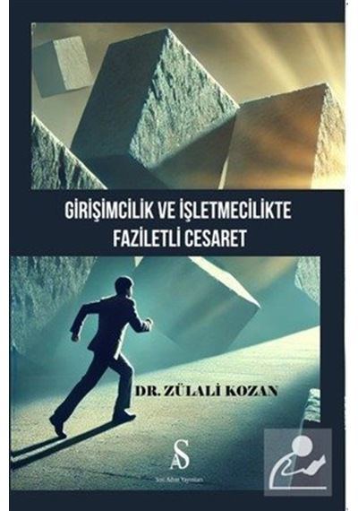 Girişimcilik Ve İşletmecilikte Faziletli Cesaret / Zülali Kozan