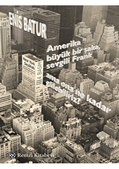 Amerika Büyük Bir Şaka Sevgili Frank Ama Ona Ne Kadar Gülebiliriz? - Enis Batur - Remzi Kitabevi