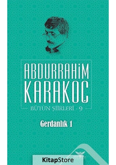 Gerdanlık 1 / Bütün Şiirleri 9 / Abdurrahim Karakoç