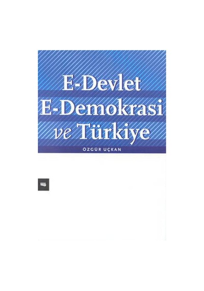 E-Devlet E-Demokrasi ve Türkiye - Özgür Uçkan - Literatür Yayıncılık