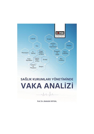 Sağlık Kurumları Yönetiminde Vaka Analizi / Doç. Dr. Abdullah ...