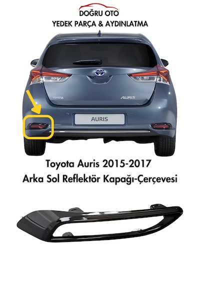 Toyota Auris Sol Arka Reflektör Kapak Çerçeve 2015-2016-2017 .