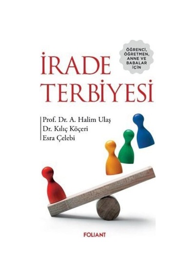 İrade Terbiyesi - Öğrenci Öğretmen Anne ve Babalar İçin - A. Halim Ulaş - Foliant