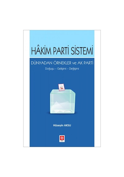 Hakim Parti Sistemi Dünyadan Örnekler Ve Ak Parti 9786257565264