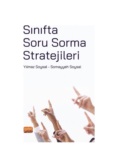 Sınıfta Soru Sorma Stratejileri  - Somayyeh Soysal  - Nobel Bilimsel Eserler