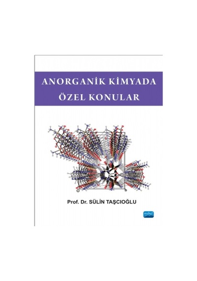 Anorganik Kimyada Özel Konular - Sülin Taşcıoğlu - Nobel Akademik Yayıncılık