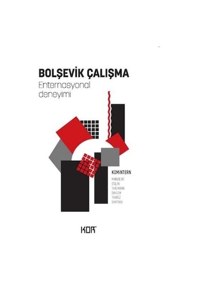 Bolşevik Çalışma - Enternasyonal Deneyimi- Kor Kitap