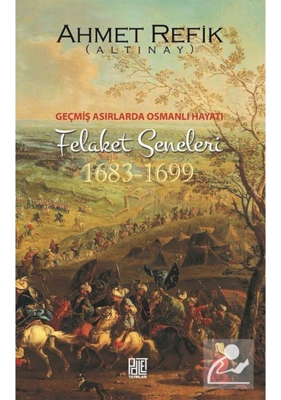 Geçmiş Asırlarda Osmanlı Hayatı Felaket Seneleri (1683-1699) /... 9786052338971