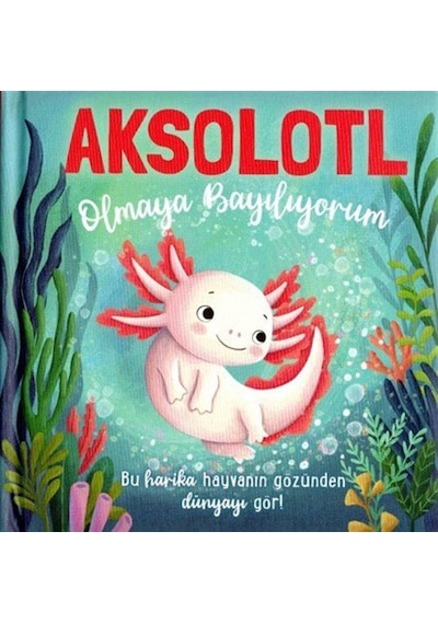 Aksolotl Olmaya Bayılıyorum / Em Bruce