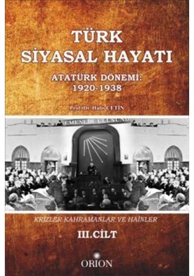 Türk Siyasal Hayatı - III Atatürk Dönemi 1920-1938 / Halis Çetin
