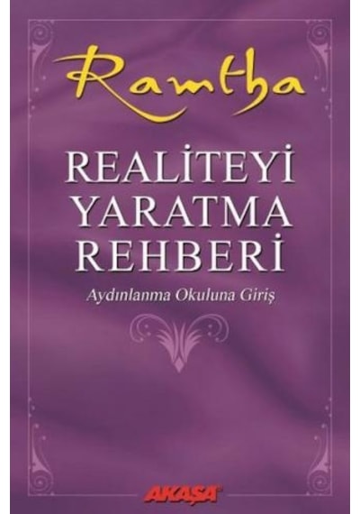 Realiteyi Yaratma Rehberi - Ramtha - Akaşa Yayın