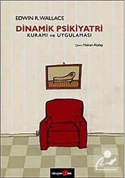 Dinamik Psikiyatri Kuramı ve Uygulaması / Edwin R. Wallace