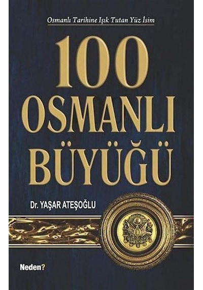 100 Osmanlı Büyüğü - Yaşar Ateşoğlu - Neden Kitap
