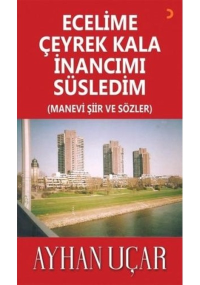 Ecelime Çeyrek Kala İnancımı Süsledim - Manevi Şiir ve Sözler - Ayhan Uçar - Cinius