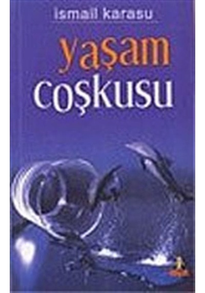 Yaşam Çoşkusu - İsmail Karasu - Hayat Yayıncılık