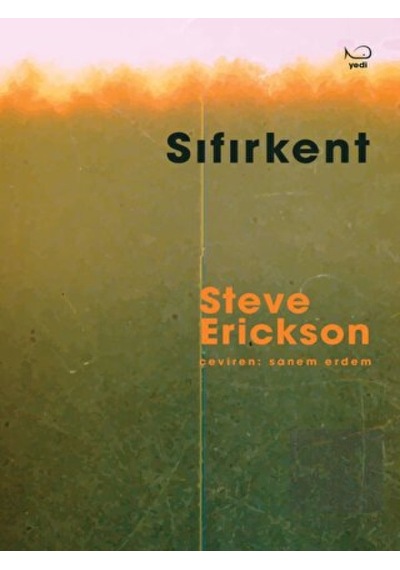 Sıfırkent - Steve Erickson - Yedi Yayınları