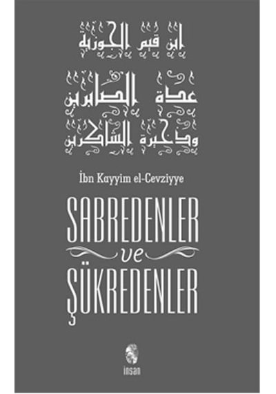 Sabredenler ve Şükredenler  - İbn Kayyim el -Cevziyye  - İnsan Yayınları