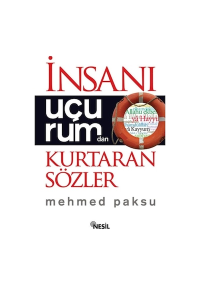 İnsanı Uçurumdan Kurtaran Sözler - Mehmed Paksu - Nesil Yayınları