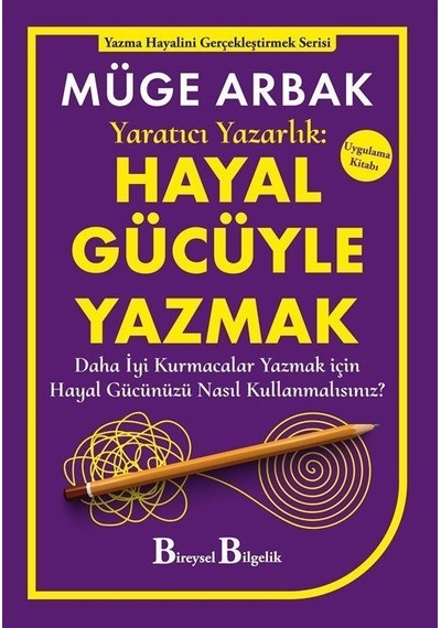 Yaratıcı Yazarlık: Hayal Gücüyle Yazmak - Daha İyi Kurmacalar ...