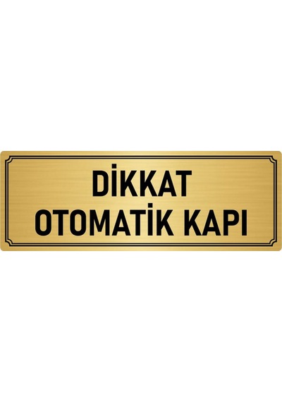 Metal Yönlendirme Levhası, Departman Kapı İsimliği Dikkat Otomaik Kapı 10x20 cm Altın Renk