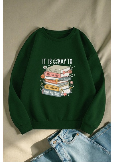 Uyguntarz Unisex It's Okay To Tasarım Baskılı Bisiklet Yaka Sweatshirt Yeşil