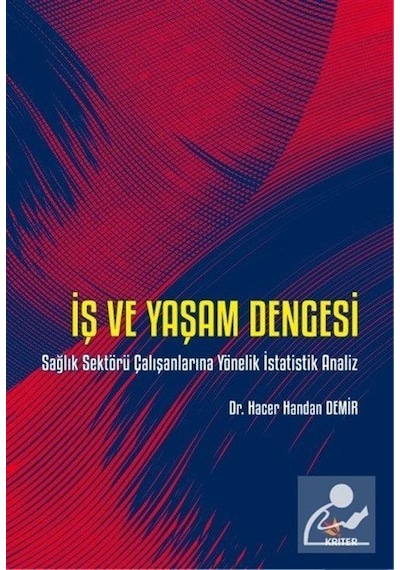 İş ve Yaşam Dengesi - Sağlık Sektörü Çalışanlarına Yönelik İstatistik Analiz - Gülen Berber Demir - Kriter