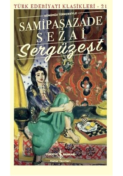 Sergüzeşt Günümüz Türkçesiyle - Türk Edebiyatı Klasikleri