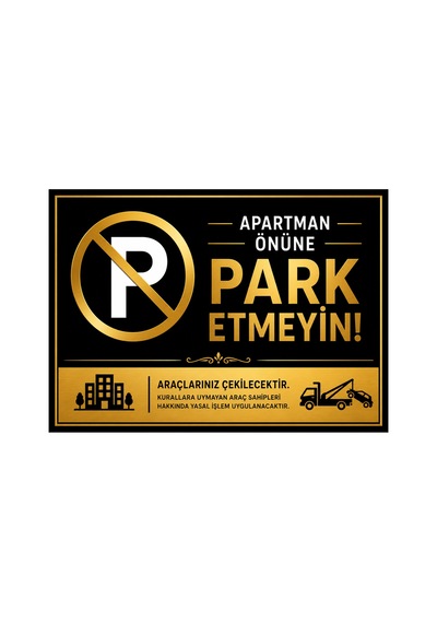 Lüks Gold Serisi Apartman Önüne Park Etmeyiniz Uyarı Levhası - 25x35 Cm 3mm Dekota