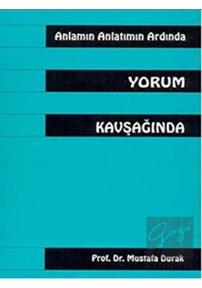 Anlamın Anlatmın Ardında Yorum Kavşağında - Mustafa Durak - Multilingual