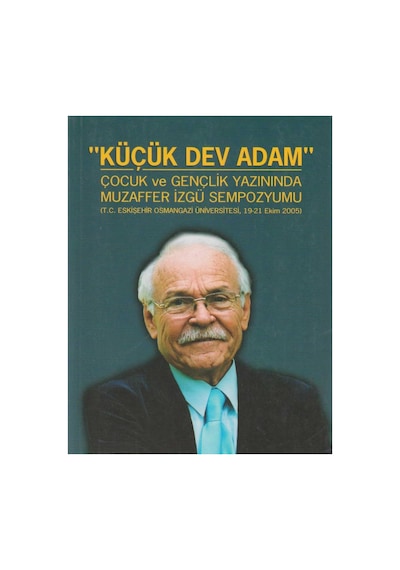 Küçük Dev Adam Çocuk Ve Gençlik Yazınında Muzaffer İzgü Sempozyumu İlk Baskı 2006