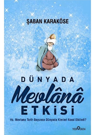 Dünyada Mevlana Etkisi - Şaban Karaköse - Yediveren Yayınları