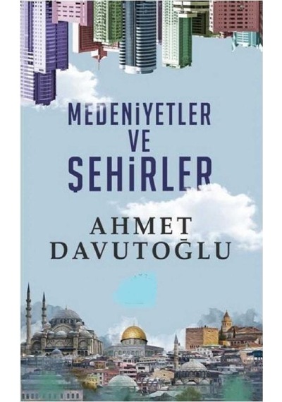 Medeniyetler Ve Şehirler - Ahmet Davutoğlu