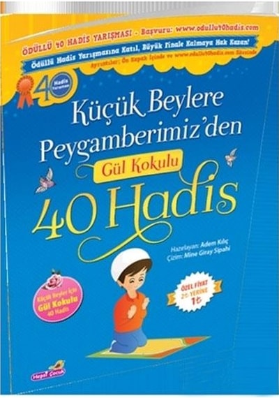 Küçük Beylere Peygamberimiz'den Gül Kokulu 40 Hadis - Adem Kılıç - Hepsiçocuk Yayınları