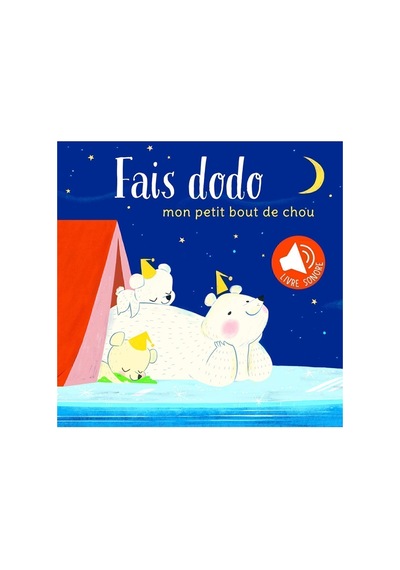 Mon Petit Bout De Chou: Fais Dodo. Livre Sonore