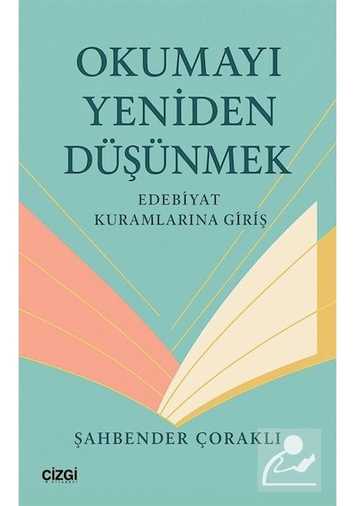Okumayı Yeniden Düşünmek & Edebiyat Kuramlarına Giriş / Şahben...