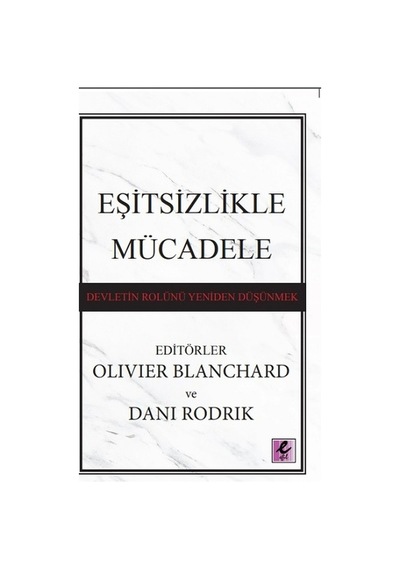 Eşitsizlikle Mücadele: Devletin Rolünü Yeniden Düşünmek- Efil Yayınevi Yayınları