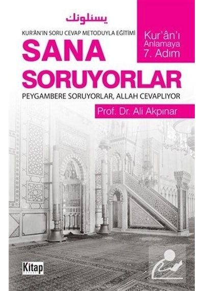 Sana Soruyorlar -Kur'an -ı Anlamaya 7.Adım  - Ali Akpınar  - Kitap Dünyası