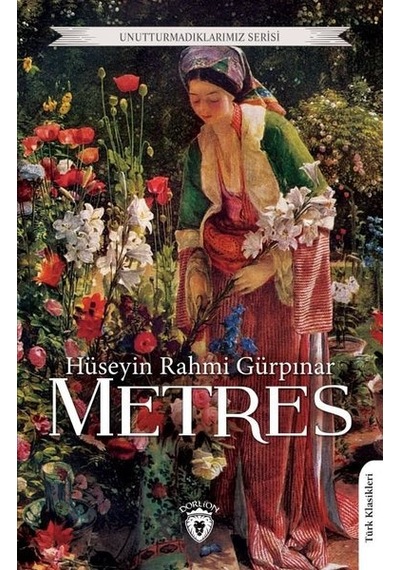 Metres - Unutturmadıklarımız Serisi - Hüseyin Rahmi Gürpınar - Dorlion Yayınevi