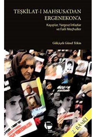 Teşkilat-ı Mahsusa'dan Ergenekon'a - Gülçiçek Günel Tekin - Belge Yayınları