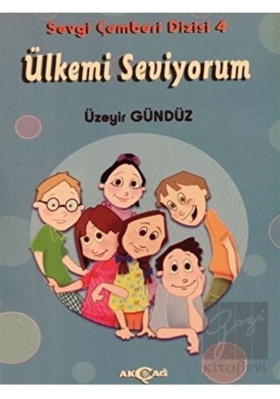Ülkemi Seviyorum - Sevgi Çemberi Dizisi 4 Akçağ Yayınları  -  Akçağ Yayınları