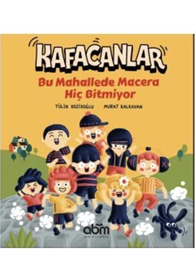 Kafacanlar - Bu Mahallede Macera Hiç Bitmiyor / Tülin Kozikoğlu