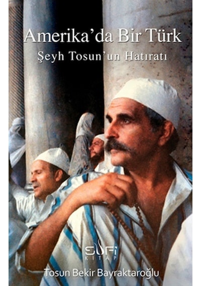 Amerika'da Bir Türk - Tosun Bekir Bayraktaroğlu - Sufi Kitap