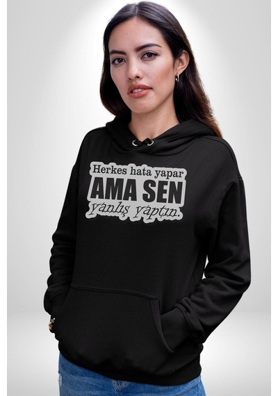 Herkes Hata Yapar Ama Sen Yanlış Yaptın Yazılı Kadın Erkek Siyah Kapüşonlu Sweatshirt Hoodie Siyah