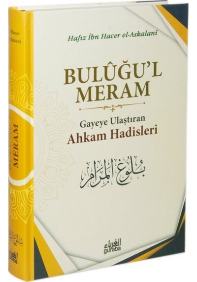 Buluğul Meram Gayeye Ulaştıran Ahkam Hadisleri Ciltli / İbn ...