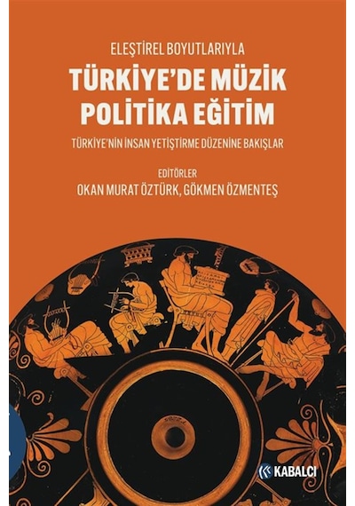 Türkiye'de Müzik Politika Eğitim & Eleştirel Boyutlarıyla - Tü...