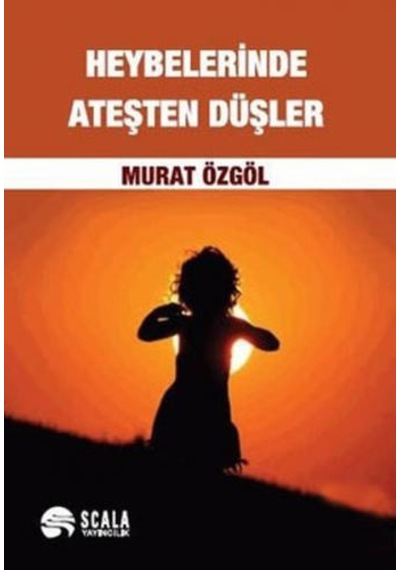 Heybelerinde Ateşten Düşler