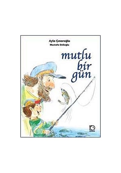 Mutlu Bir Gün - Ayla Çınaroğlu - Uçanbalık Yayıncılık