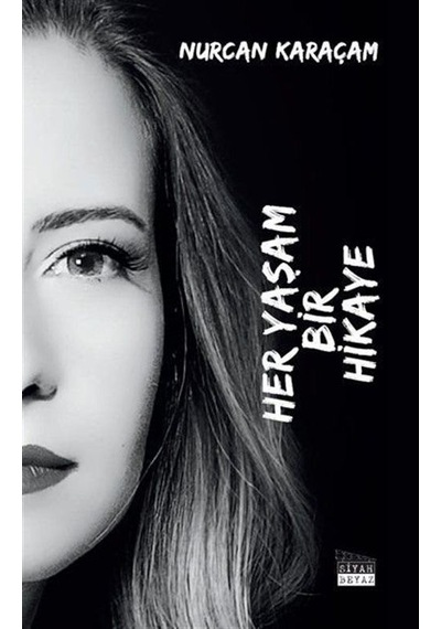 Her Yaşam Bir Hikaye / Nurcan Karaçam